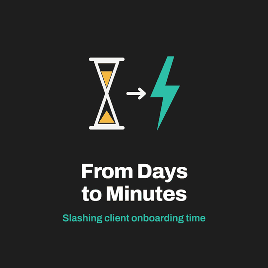 From Days to Minutes: How I Helped Clients Slash Onboarding Time